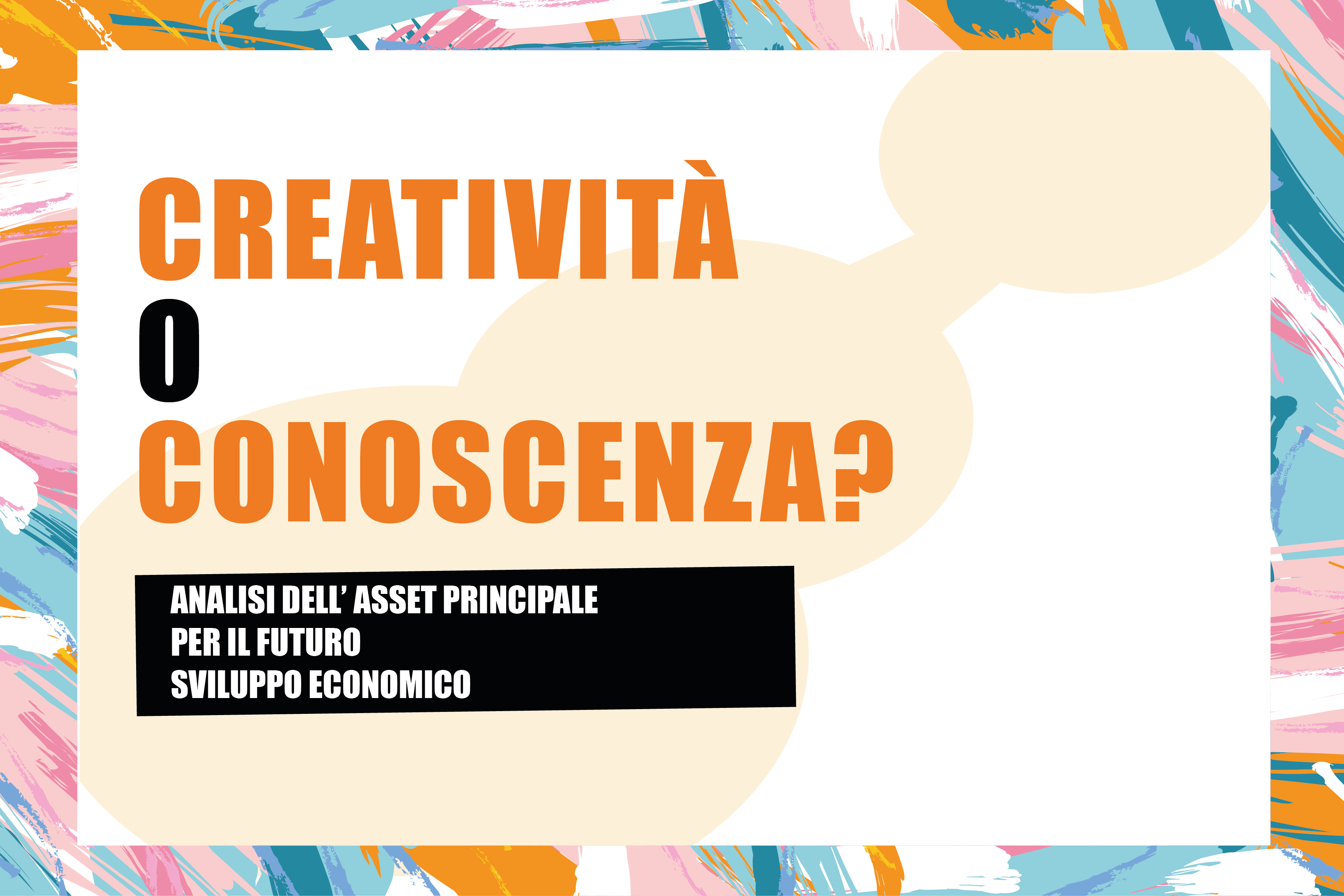 Creatività o Conoscenza, quale sarà l’asset principale per il futuro sviluppo economico ?  - Blog - Creative Web Studio - Web Agency